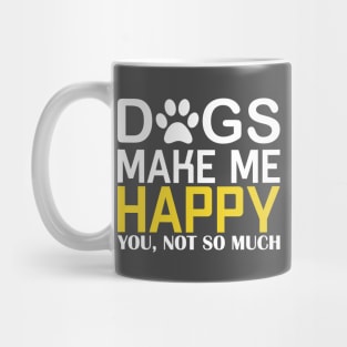 Dogs Make Me Happy Mug